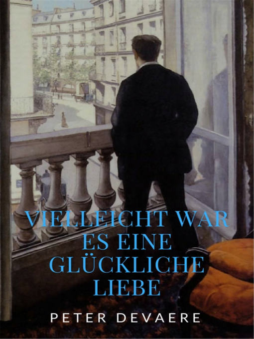 Title details for Vielleicht war es eine glückliche Liebe by Peter Devaere - Available